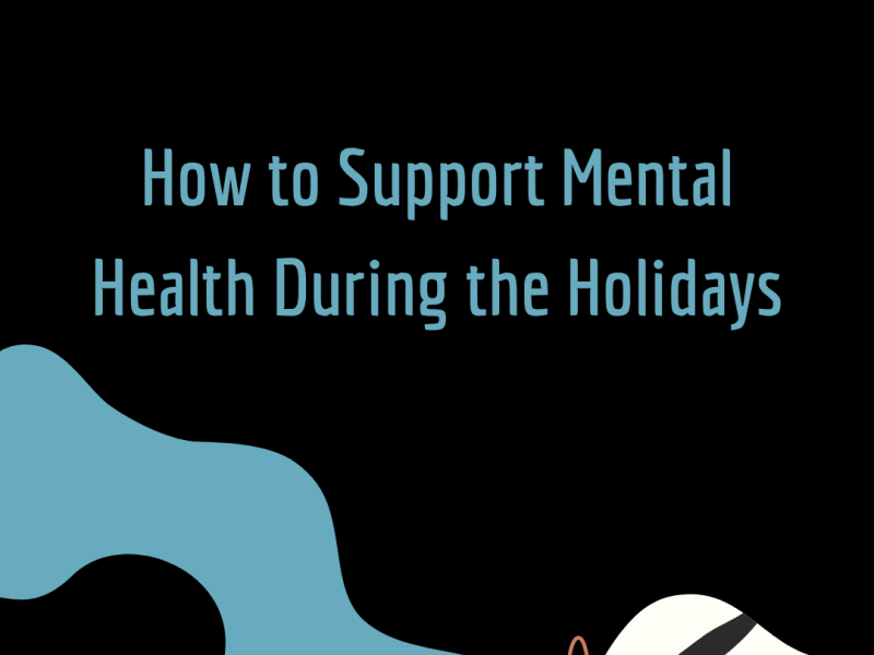How to Support Mental Health During the&nbsp;Holidays